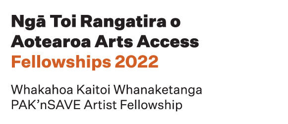 logo has the word Ngā Toi Rangatira o Aotearoa Arts Access Fellowships 2022, followed by  Whakahoa Kaitoi Whanaketanga PAK’nSAVE Artist Fellowship