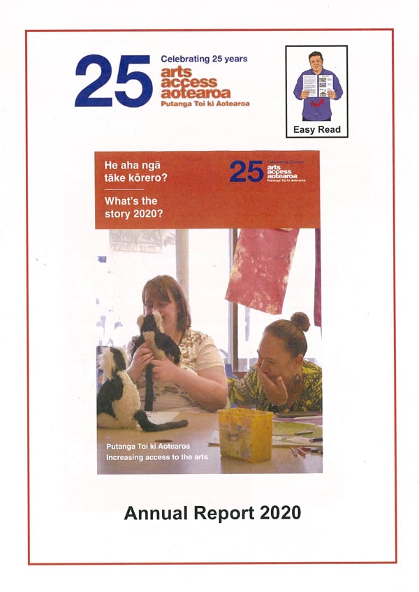 Cover of the Easy Read version of Arts Access Aotearoa's annual report, He aha ngā tāke kōrero? What’s the story? 2020